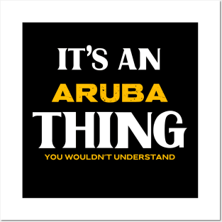 It's an Aruba Thing You Wouldn't Understand Posters and Art